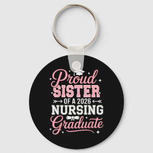 Proud Sister of A 2026 Nursing Graduate Nurse Key Ring
