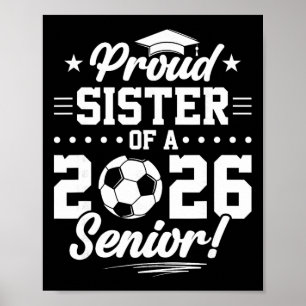 Proud Sister Of A 2026 Senior Soccer Graduate Poster