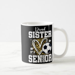 Proud Sister Of A 2026 Senior Soccer Graduation Le Coffee Mug