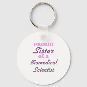 Proud Sister of a Biomedical Scientist Key Ring