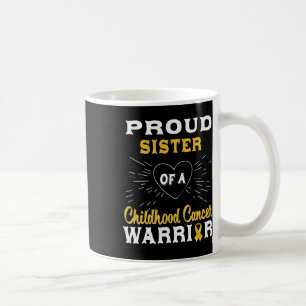 Proud Sister Of A Childhood Cancer Warrior Awarene Coffee Mug