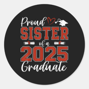 Proud Sister Of A Cl Of 2025 Graduate Senior Gradu Classic Round Sticker