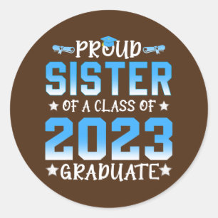 Proud Sister of a Class of 2023 Graduate Senior Classic Round Sticker