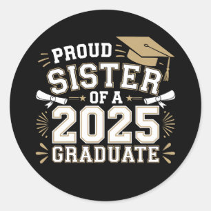 Proud Sister Of A Class Of 2025 Graduate Family Classic Round Sticker
