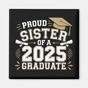 Proud Sister Of A Class Of 2025 Graduate Family Magnet