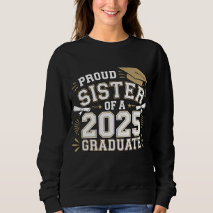 Proud Sister Of A Class Of 2025 Graduate Family Sweatshirt