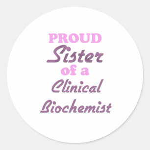 Proud Sister of a Clinical Biochemist Classic Round Sticker