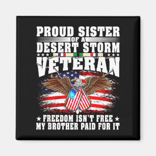 Proud sister of a desert veteran - freedom isn't magnet
