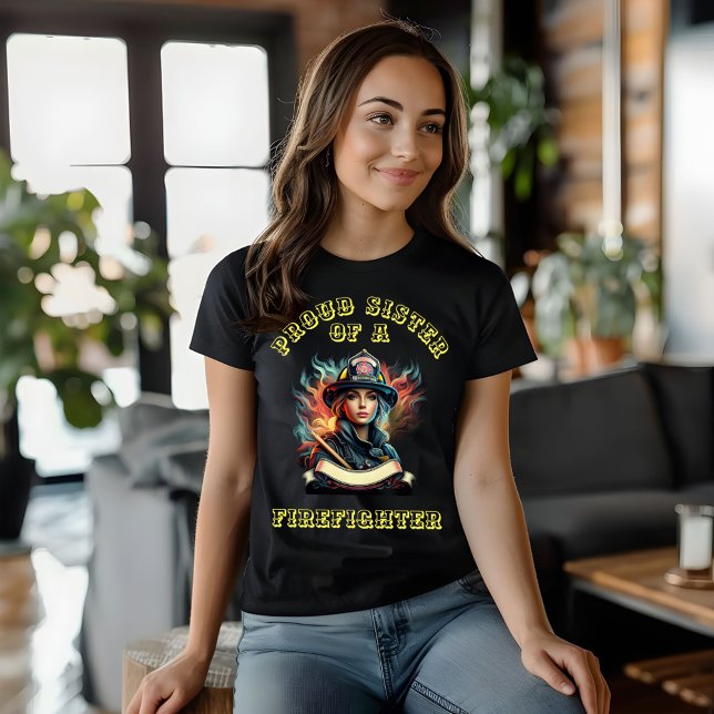Proud Sister Of A FireFighter determination T-Shirt (Creator Uploaded)