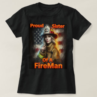 Proud Sister Of A FireFighter Hero T-Shirt
