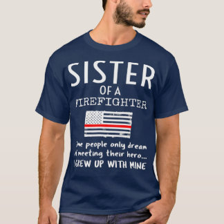 Proud Sister Of A Firefighter Thin Red Line US T-Shirt