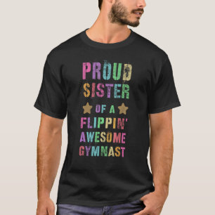 Proud Sister Of A Flippin' Awesome Gymnast Gymnast T-Shirt