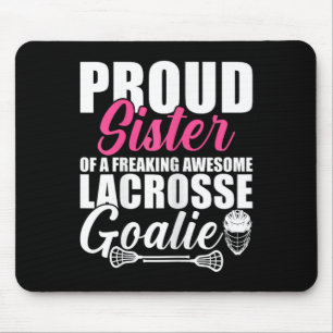 Proud Sister Of A Freaking Awesome Lacrosse Goalie Mouse Pad