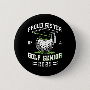 Proud Sister Of A Golf Senior Cl Of 2025 Graduatio 6 Cm Round Badge