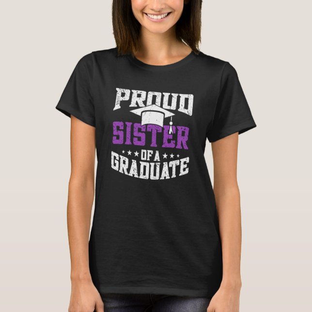 Proud Sister Of A Graduate Graduate Graduation T-Shirt (Front)