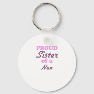 Proud Sister of a Nun Key Ring