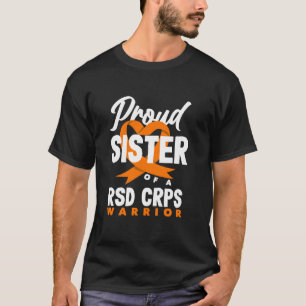 Proud Sister of a RSD CRPS Warrior Awareness T-Shirt