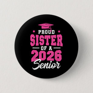 Proud Sister Of A Senior Cl Of 2026 Senior 2026 Pi 6 Cm Round Badge