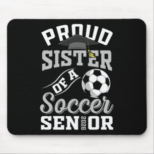 Proud Sister Of A Soccer Senior Cl Of 2026 Graduat Mouse Pad