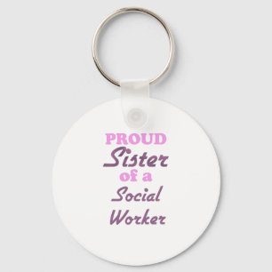 Proud Sister of a Social Worker Key Ring