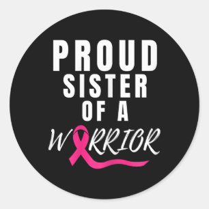 Proud Sister Of A Warrior Support Breast Cancer Aw Classic Round Sticker
