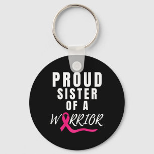 Proud Sister Of A Warrior Support Breast Cancer Aw Key Ring