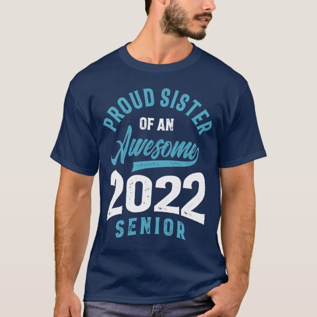 Proud Sister Of An Awesome 2022 Senior Graduation T-Shirt (Front)