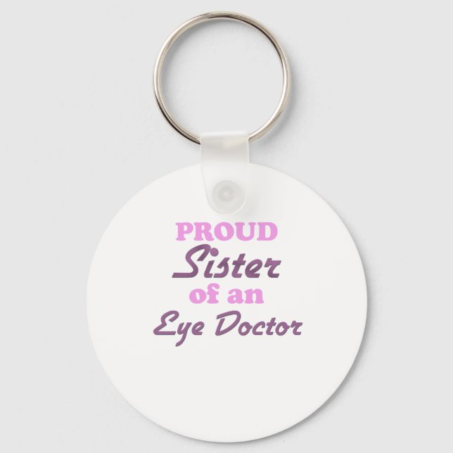 Proud Sister of an Eye Doctor Key Ring (Front)