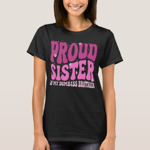Proud Sister Of My Brother Funny girls, T-Shirt