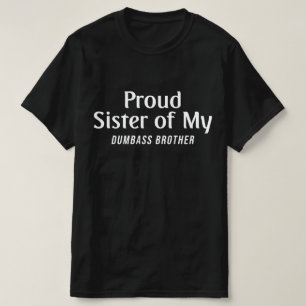 Proud Sister Of My Brother Funny Saying T-Shirt