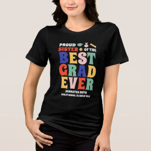 Proud Sister of the Best Grad Ever Tri-Blend Shirt