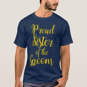 Proud Sister Of The Groom T-Shirt