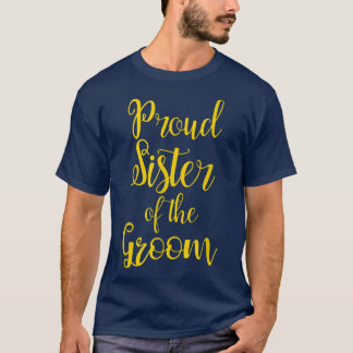 Proud Sister Of The Groom  T-Shirt