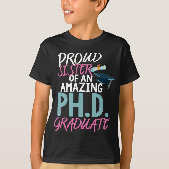 Proud Sister PhD Graduation Doctoral Doctorate Deg T-Shirt (Front)
