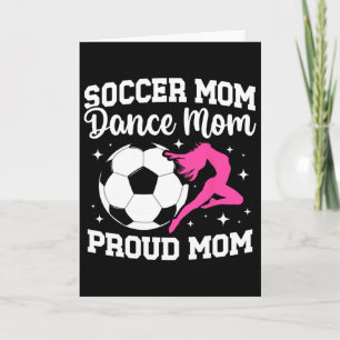 Proud Soccer And Dance Mom Of Soccer Player And Da Card