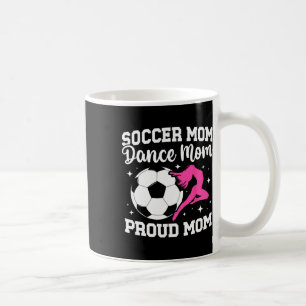 Proud Soccer And Dance Mum Of Soccer Player And Da Coffee Mug