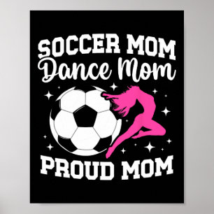 Proud Soccer And Dance Mum Of Soccer Player And Da Poster