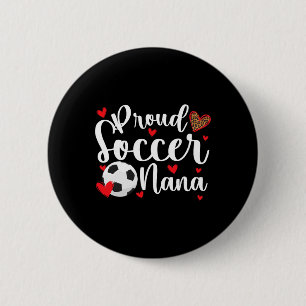 Proud Soccer Nana Of A Soccer Player Nana 6 Cm Round Badge