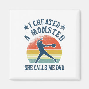 Proud Softll Dad - I Created A Monster She Calls M Magnet