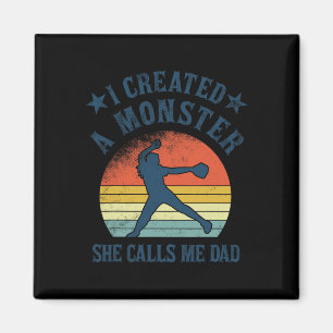 Proud Softll Dad - I Created A Monster She Calls M Magnet