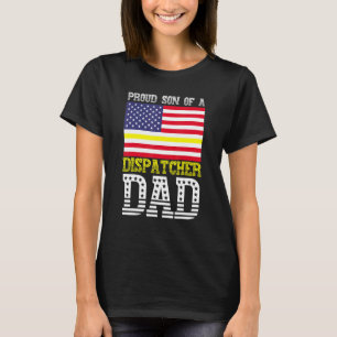 Proud Son Of A Dispatcher Dad 911 Dispatch Operato T-Shirt