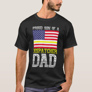 Proud Son Of A Dispatcher Dad 911 Dispatch Operato T-Shirt