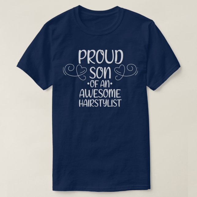 Proud son Of An Awesome Hairstylist T-Shirt (Design Front)