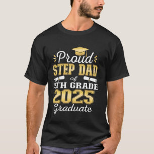 Proud Step Dad of 5th Grade Graduate 2025 Family G T-Shirt