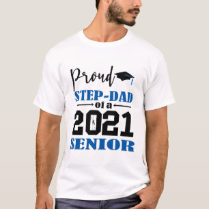 Proud Step Dad of a 2021 Senior T-Shirt