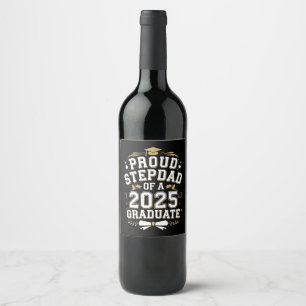 Proud Step Dad Of A 2025 Graduate Graduation Wine Label