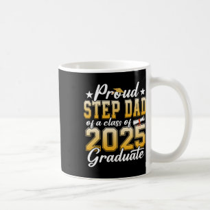 Proud Step Dad Of A Cl Of 2025 Graduate Senior Gra Coffee Mug