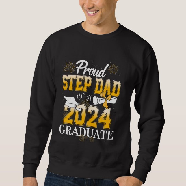 Proud Step Dad of a Class of 2025 Graduate Step Da Sweatshirt (Front)