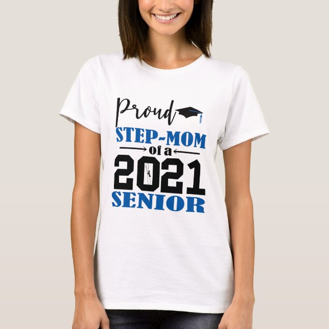 Proud Step Mum of a 2021 Senior T-Shirt (Front)
