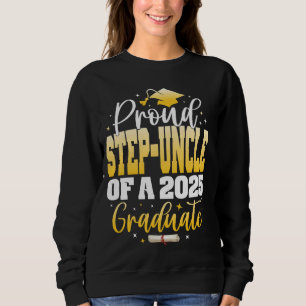 Proud Step-uncle of a Class of 2025 Graduate Gradu Sweatshirt